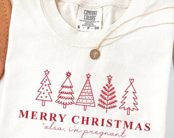 Comfort Colors Merry Christmas Also I'm Pregnant, Christmas Pregnancy Announcement Shirt, Comfort Colors Holiday Pregnancy Reveal Shirt