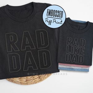 Puff Print Rad Dad Shirt, Rad Like Dad Shirt, Embossed Dad and Kids Matching Shirts, Daddy and Me Matching, Fathers Day Gift for Dad image 1