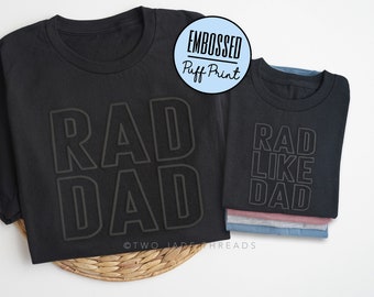 Puff Print Rad Dad Shirt, Rad Like Dad Shirt, Embossed Dad and Kids Matching Shirts, Daddy and Me Matching, Fathers Day Gift for Dad