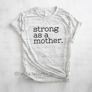 Mom life shirt, Strong as a mother Tshirt, strong mom shirt, inspirational mom shirt, gift for mom image 1