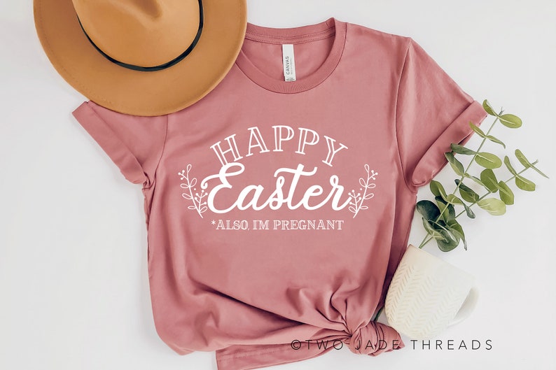 Happy Easter Also I'm Pregnant Shirt Easter Pregnancy Etsy