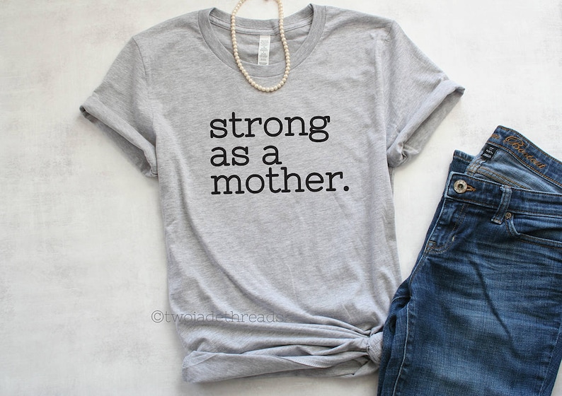 Mom life shirt, Strong as a mother Tshirt, strong mom shirt, inspirational mom shirt, gift for mom image 3