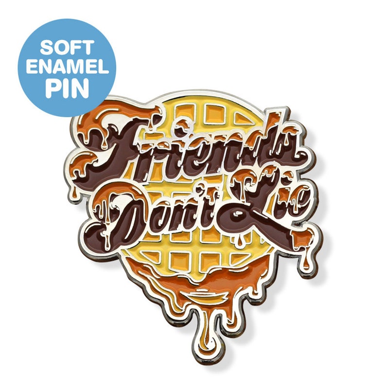 Friends Don/'t Lie Enamel Pin