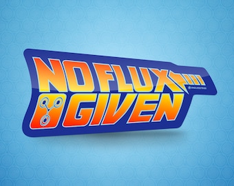 No Flux Given Sticker
