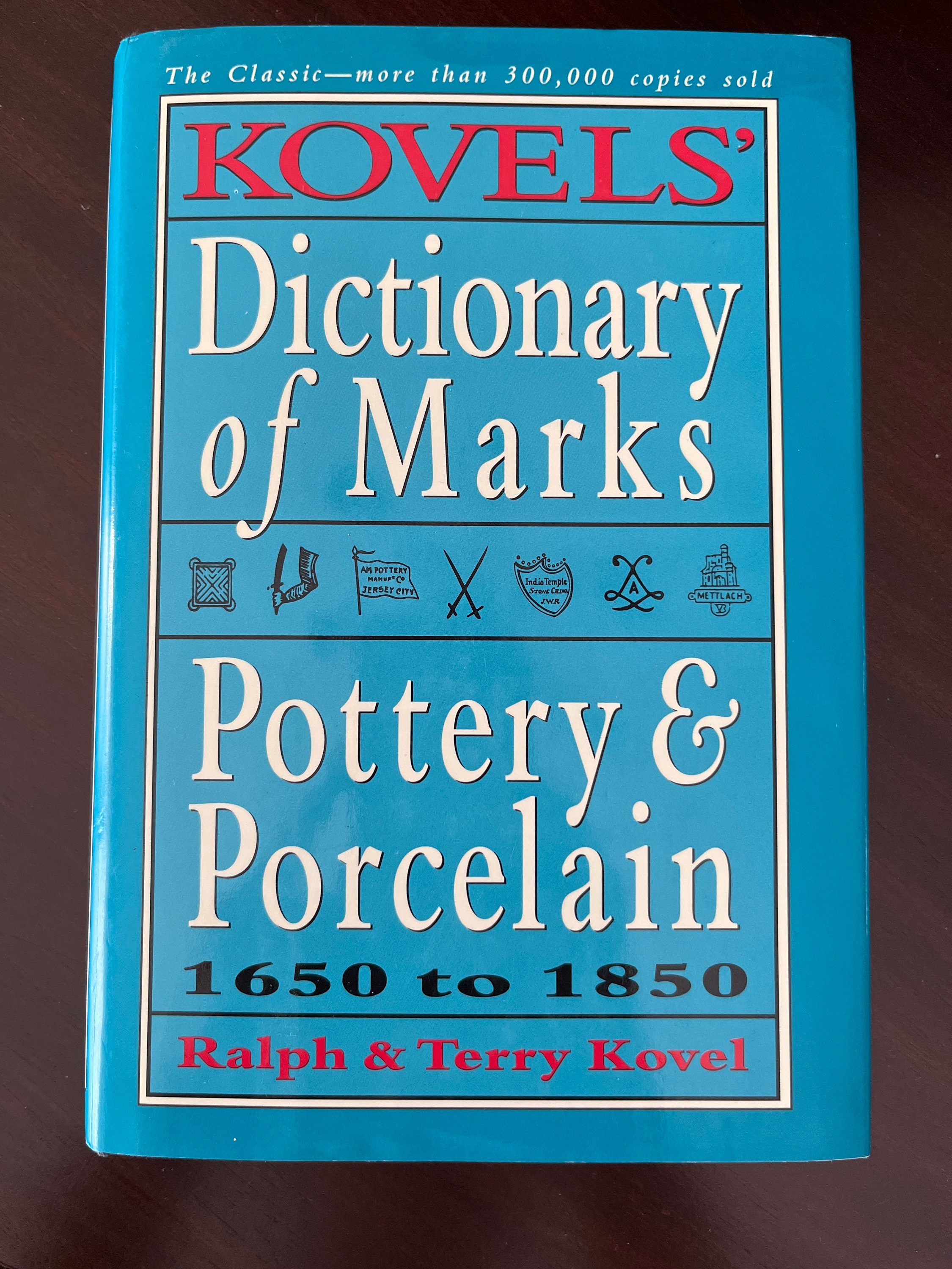 Kovels' New Dictionary of Marks: Pottery and Porcelain, 1850