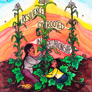 Resilience is Rooted, Economy Print, Giclée Print, Hemp Base ECO PAPER, social justice art, watercolor art, maíz art, sacred ecology art