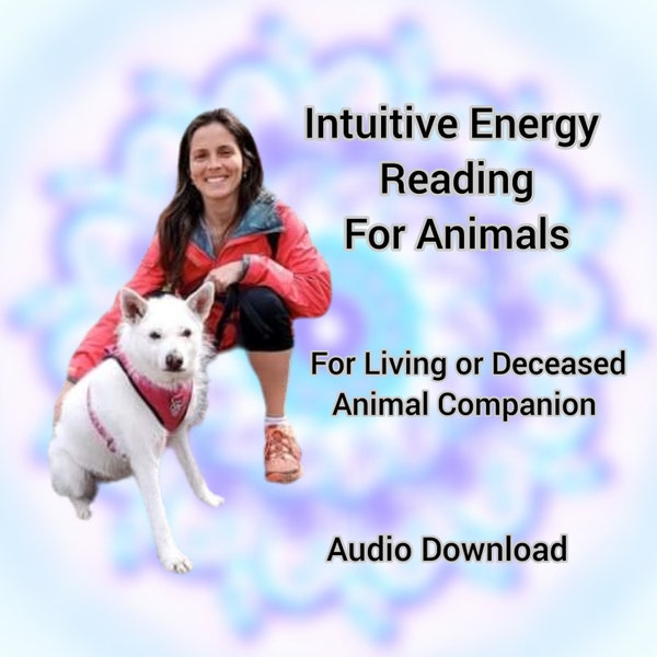 Intuitive Energy Reading Animals & Pets | Animal Communication | Pet Reading | Pet Psychic Reading | Animal Medium | Audio Download 24-48hrs