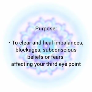 May include: A graphic with a blurred blue and purple mandala background featuring the text: Purpose: To clear and heal imbalances, blockages, subconscious beliefs or fears affecting your third eye point. The text is black and centered.