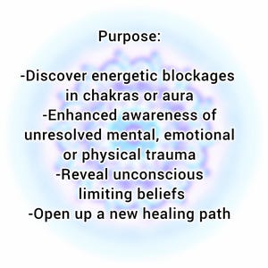 May include: A white graphic with the heading Purpose: followed by a list: Discover energetic blockages in chakras or aura, Enhanced awareness of unresolved mental, emotional or physical trauma, Reveal unconscious limiting beliefs, Open up a new healing path.