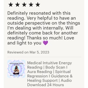 May include: Five star review for an intuitive energy reading service. The review mentions the service is helpful for gaining an outside perspective on internal issues. The reviewer states they will definitely come back for another reading. The review ends with "Thanks so much! Love and light to you."