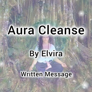May include: A woman sits cross-legged in a woodland setting, meditating. The text "Aura Cleanse" and "By Elvira" are superimposed on the image. The text "Written Message" is at the bottom of the image.