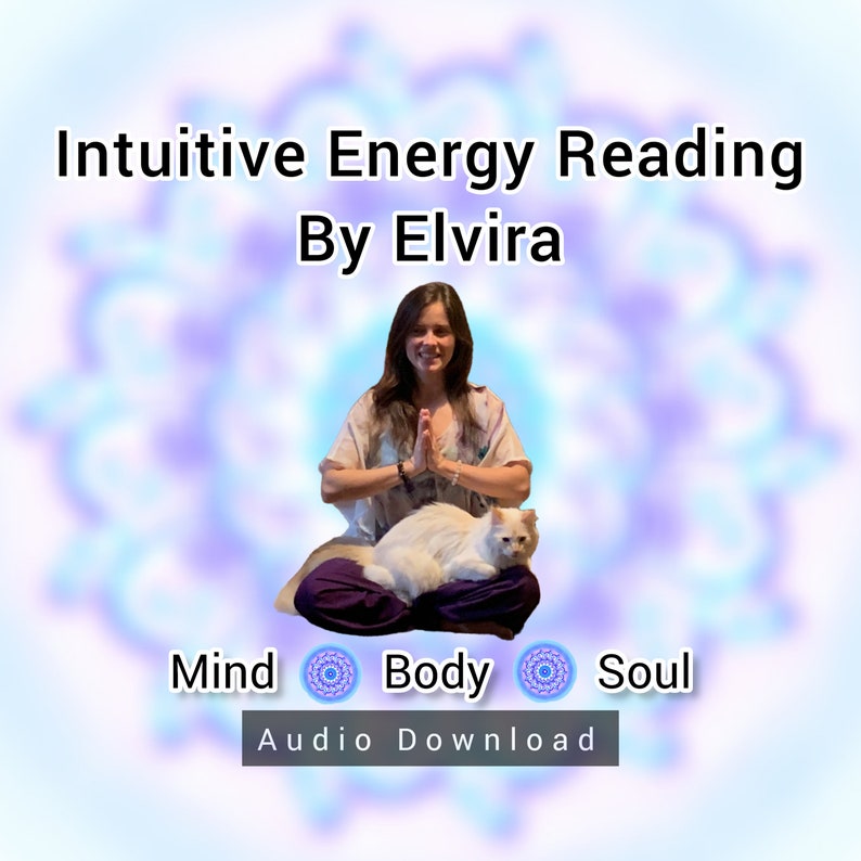 May include: A woman sits cross-legged with a white cat on her lap. She is wearing a white top and purple pants. The background is a purple and blue swirl. The text "Intuitive Energy Reading By Elvira" is at the top of the image. The text "Mind Body Soul" is at the bottom of the image. The text "Audio Download" is below the text "Mind Body Soul".