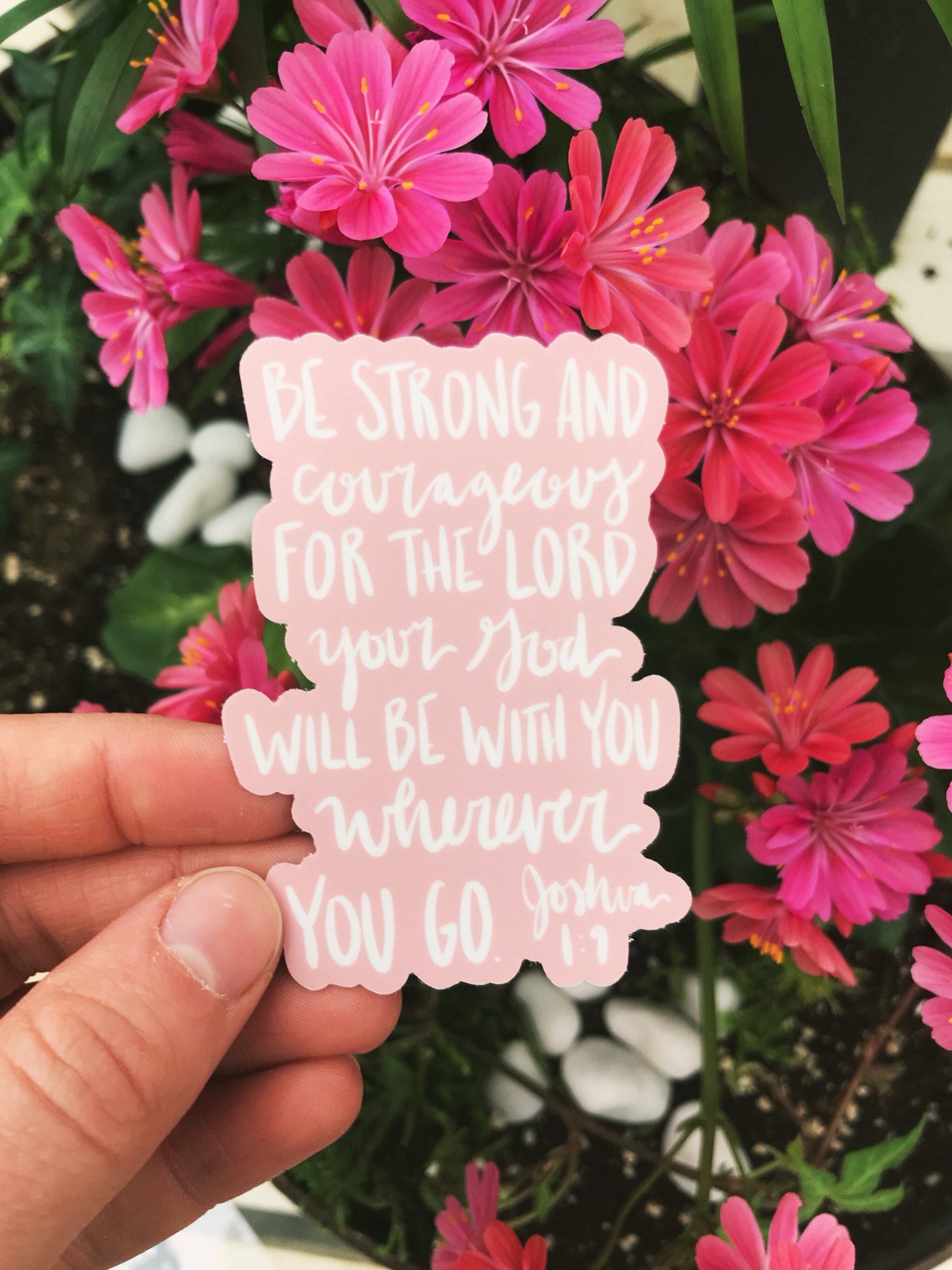 Vinyl Sticker | Be strong and Courageous for the Lord your God will b…