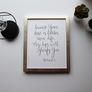 4x6, 5x7, 8x10, 11x14 | Calligraphie | d’impression Psaume 93:3 | Parce que ton amour est meilleur que la vie, mes lèvres te glorifieront | Impression physique