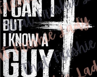 Christian Man Design PNG, I Can't But I Know A Guy (Digital Download)
