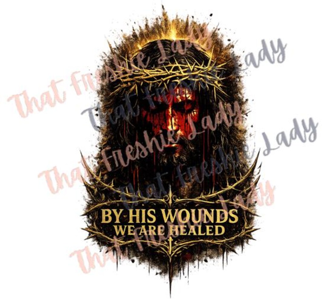 Christian Man Design PNG, by His Wounds We Are Healed (digital Download ...