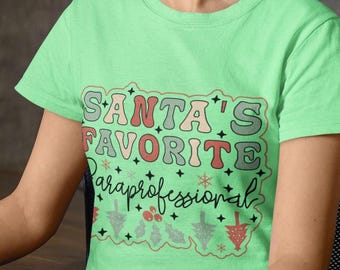 Santa's Favorite Paraprofessional T-Shirt, Christmas Gift Tee, Holiday Apparel, Funny Xmas Shirt, Teacher Gift Idea