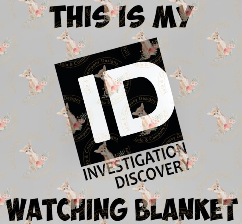 This is My ID Watching Blanket SVG PNG Jpeg Investigation Discovery