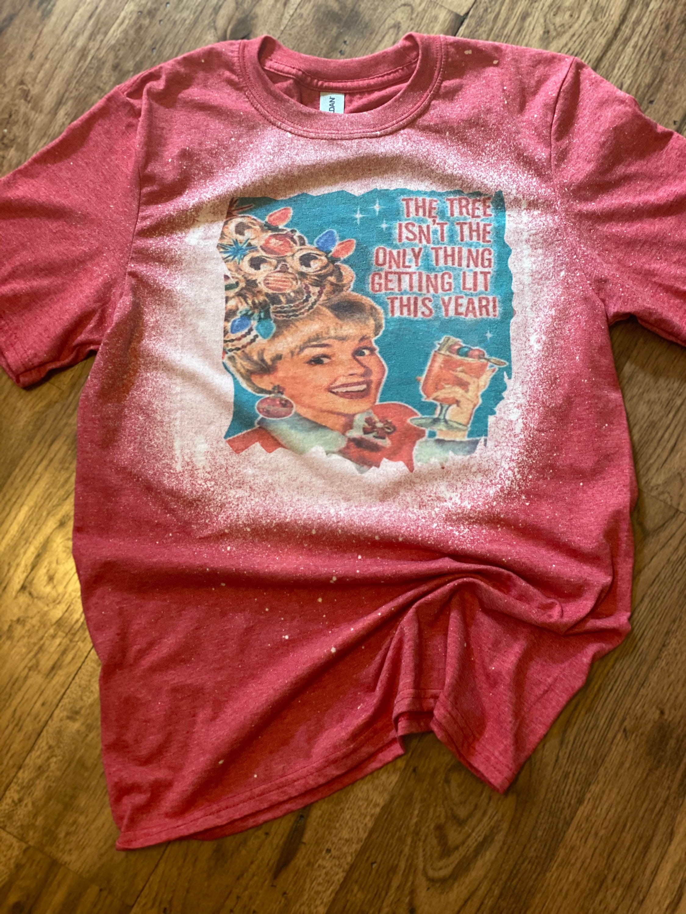 The Tree Isn't The Only Thing Getting Lit This Year T-Shirt The Tree Isn't The Only Thing Getting Lit This Year T-Shirt