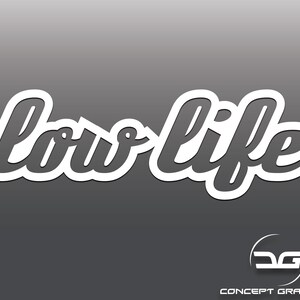 Low Life Funny Vinyl Decal Sticker, Car Decal, Laptop Sticker, JDM, Novelty Sticker, Euro, Dub, Bumper Sticker, Drift, Graphics, Turbo