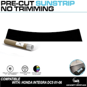 May include: A black pre-cut sunstrip for a Honda Integra DC5 01-06. The image shows a rolled-up sunstrip and the text "PRE-CUT SUNSTRIP NO TRIMMING". The product is designed for a perfect fit and is available in 19 colours.
