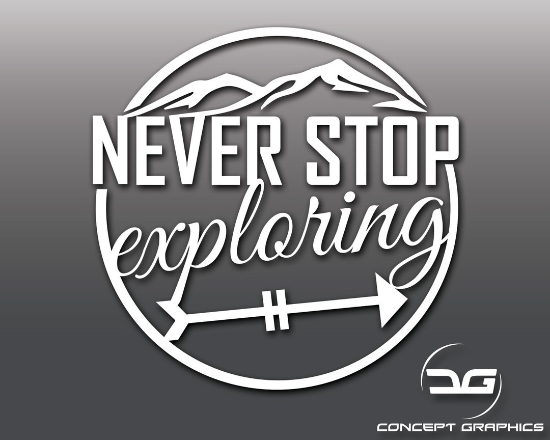 Never Stop Exploring Vinyl Decal Sticker - Car Sticker - Laptop MacBook ...
