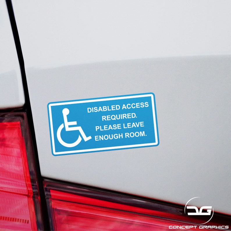 May include: Blue and white sticker with a wheelchair symbol and the text "DISABLED ACCESS REQUIRED. PLEASE LEAVE ENOUGH ROOM."