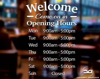 Welcome Come On In Personalised Custom Business Opening Times Hours Window Wall Vinyl Decal Sign, Door Sticker, Advertising Shop Sign, Cafe