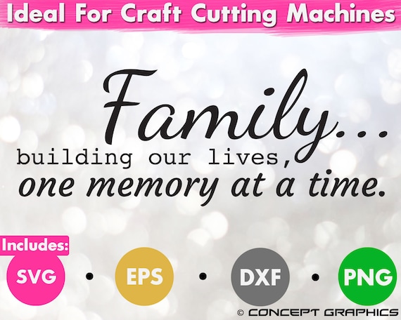 Family Building Our Lives One Memory At A Time Clipart Svg Eps Dxf Png Vector Graphic Artwork Digital File Cricut Silhouette SVG Cut File