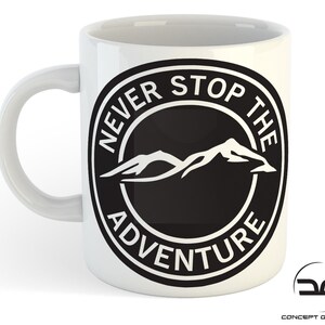 Never Stop The Adventure Funny Novelty Coffee Mug Cup - Christmas Present - Hiking Gift - Gift For Him/Her -  Travel Mug - Holiday Gift