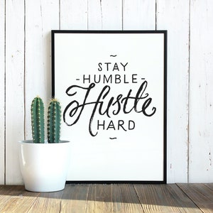 Stay Humble Hustle Hard Print: Inspirational Digital Artwork (Digital Download)