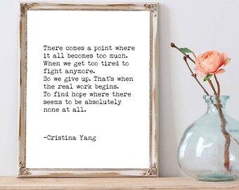 Cristina Yang quote / to find hope / when it all seems to hard / greys anatomy / grey&#39;s anatomy quote / grey fan / cristina yang hope quote