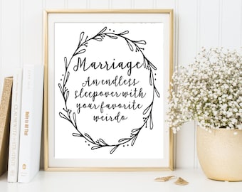 Marriage is an endless sleepover with your favorite weirdo / favorite weirdo / Newlywed humor / Marriage Quote / I love you quote / wall art