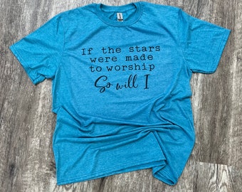 If The Stars Were Made To Worship T-shirt - Christian T-shirt - Jesus Tee - Womens Graphic T-shirt