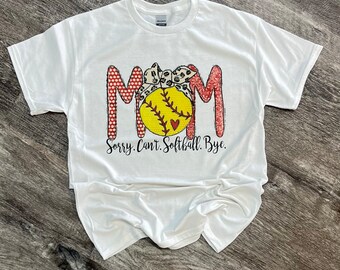 Mom Sorry Can’t Softball Bye T-shirt - Softball T-shirt - Baseball Tee - Womens Graphic T-shirt