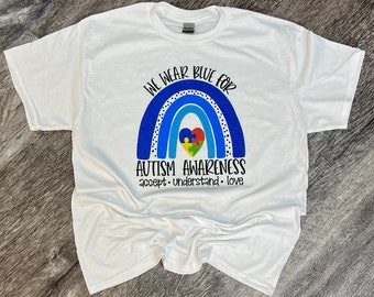 We Wear Blue For Autism Awareness Rainbow T-shirt - Autism T-shirt - Autism Month Tee - Womens Graphic T-shirt | Autism Parent Mom Advocate