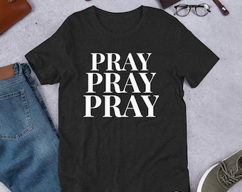 Pray Shirt, Christian Shirt, Pray T shirt, Gift For Her, Gift For Mom, Religious Shirt, Church Shirt,Christian Shirt, Faith T-Shirt