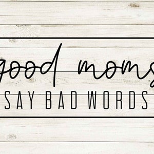 Good Moms Say Bad Words Decal, Mom Decal, Funny Mom Decal, Tumbler Decal, Holographic, Mom Humor, Cup Decal, Laptop Decal, Car Decal