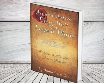 May include: A book titled "Argumentative Essay Unit and Lesson Plans" with a vintage-style cover. The book is based on "The Secret" and explores the Law of Attraction, asking if it is fact or fiction. The author is Anam Cara Cat.