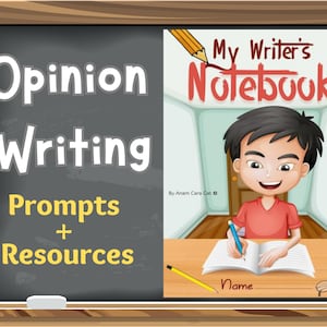 May include: A black chalkboard with the text "Opinion Writing Prompts + Resources" in white and yellow. On the right side of the image is a cartoon illustration of a boy writing in a notebook with the text "My Writer's Notebook" in red and white.
