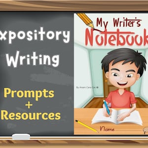 May include: A chalkboard with the text "Expository Writing Prompts + Resources" and an illustration of a boy writing in a notebook with the text "My Writer's Notebook" on the cover.