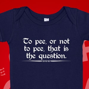Funny Shakespeare Quote Baby Bodysuit One Piece Toddler T-Shirt | To Pee Or Not To Pee | Drama Geek Mom Dad | English Literature Parent