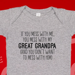 Mess With Me You Mess With My Great Grandpa Baby Bodysuit Infant One Piece Toddler T-Shirt, Crazy Grandpa Shirt, Grandchild, Grandbaby Gift