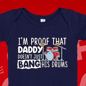 I&#39;m Proof Daddy Doesn&#39;t Just Bang His Drums Baby Bodysuit One Piece Toddler T-Shirt, Funny Drummer Dad Clothes, Clothing, Pregnancy Reveal