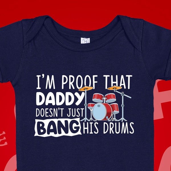 I'm Proof Daddy Doesn't Just Bang His Drums Baby Bodysuit One Piece Toddler T-Shirt, Funny Drummer Dad Clothes, Clothing, Pregnancy Reveal