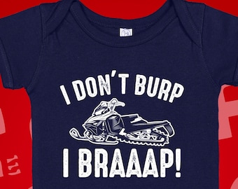 I Don't Burp I Braaap Snowmobile Baby Bodysuit or Toddler Shirt