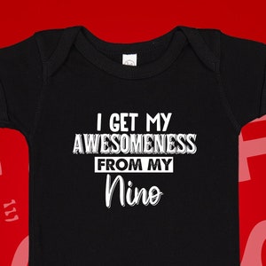 I Get My Awesomeness From My Nino Baby Bodysuit One Piece Shirt, Spanish Godfather, Godchild Goddaughter Godson Clothing Clothes Gift