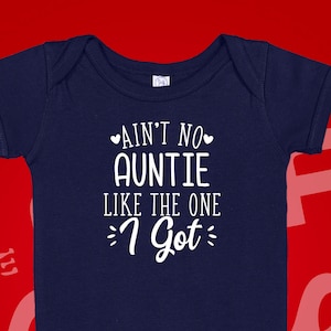 Aint No Auntie Like The One I Got Baby Bodysuit One Piece Toddler Shirt, Gift from Niece, Nephew, Cute Aunt Baby Clothes, Auntie Loves Me