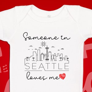 Seattle Baby One Piece | Someone Loves Me In Seattle Bodysuit | Somebody In Washington Loves Me | Long Distance Baby Gift | WA City