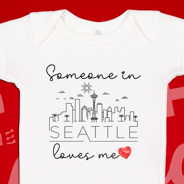 Seattle Baby One Piece | Someone Loves Me In Seattle Bodysuit | Somebody In Washington Loves Me | Long Distance Baby Gift | WA City